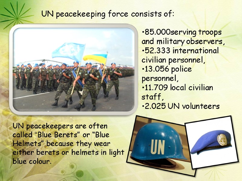 UN peacekeepers are often called “Blue Berets” or “Blue Helmets” because they wear either